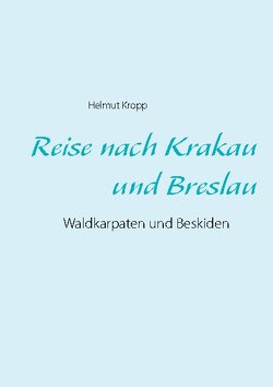 Reise nach Krakau und Breslau von Kropp,  Helmut