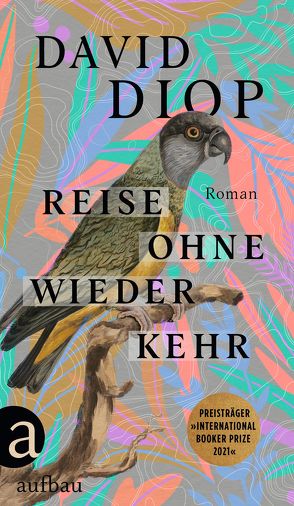 Reise ohne Wiederkehr oder Die geheimen Hefte des Michel Adanson von Diop,  David, Jandl,  Andreas