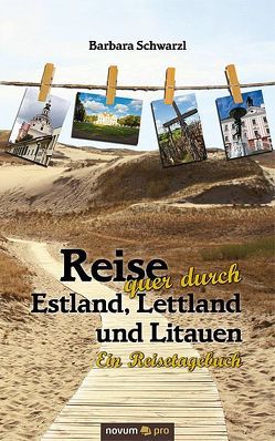 Reise quer durch Estland, Lettland und Litauen von Schwarzl,  Barbara