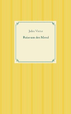 Reise um den Mond von Verne,  Jules