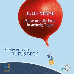 Reise um die Erde in achtzig Tagen von Beck,  Rufus, Verne,  Jules