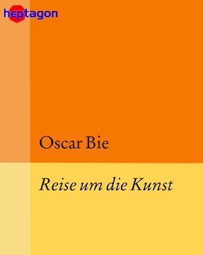 Reise um die Kunst von Bie,  Oscar