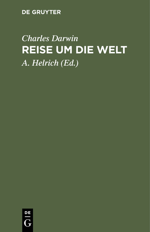 Reise um die Welt von Darwin,  Charles, Helrich,  A.