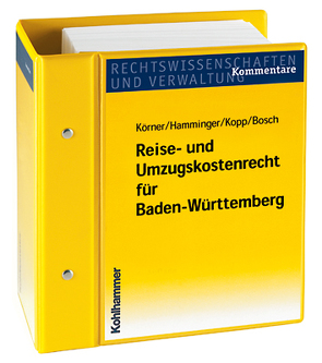 Reise- und Umzugskostenrecht für Baden-Württemberg von Bosch,  Roland, Hamminger,  Ernst, Kopp,  Gottfried, Körner,  Siegfried