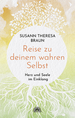 Reise zu deinem wahren Selbst von Braun,  Susann Theresa