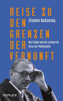 Reise zu den Grenzen der Vernunft von Budiansky,  Stephen, Remmler,  Hans-Peter