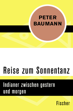 Reise zum Sonnentanz von Baumann,  Peter