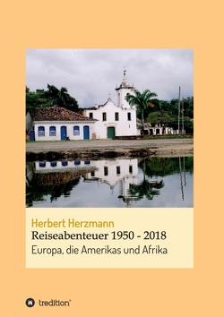 Reiseabenteuer 1950 – 2018 von Herzmann,  Herbert