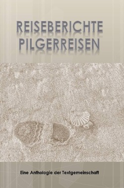 Reiseberichte Pilgerreisen von Textgemeinschaft,  Anthologie