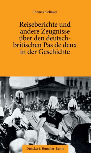 Reiseberichte und andere Zeugnisse über den deutsch-britischen Pas de deux in der Geschichte. von Kielinger,  Thomas