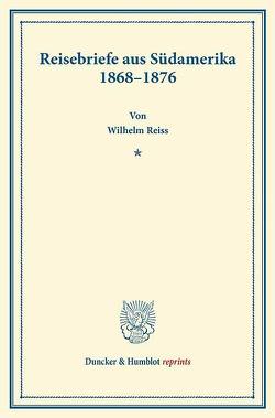 Reisebriefe aus Südamerika 1868–1876. von Dietzel,  Karl Heinrich, Reiss,  Wilhelm