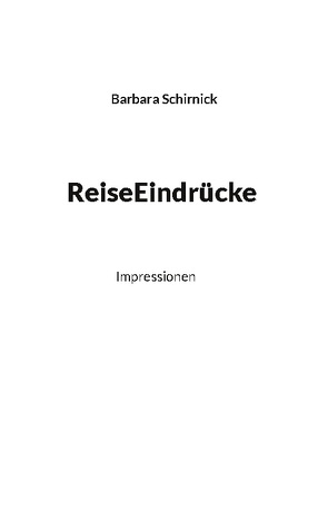 ReiseEindrücke von Schirnick,  Barbara