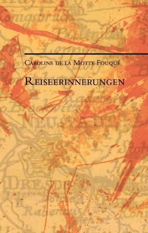 Reiseerinnerungen von Fouqué,  Caroline de la Motte, Neumann,  Thomas