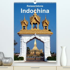 Reiseerlebnis Indochina (Premium, hochwertiger DIN A2 Wandkalender 2021, Kunstdruck in Hochglanz) von Rudolf Blank,  Dr.