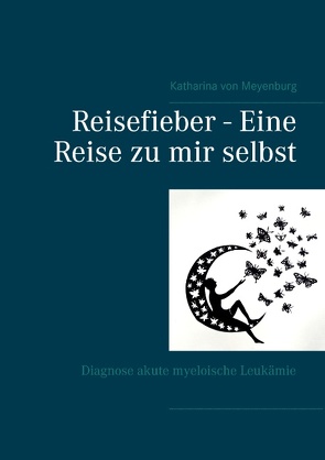 Reisefieber – Eine Reise zu mir selbst von Meyenburg,  Katharina von