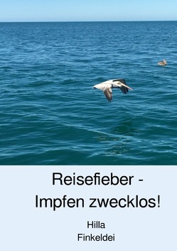 Reisefieber – Impfen zwecklos! von Finkeldei,  Hilla