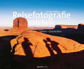 Reisefotografie erleben von Weber,  Jochen