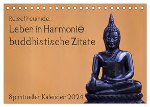 Reisefreu(n)de: Leben in Harmonie – buddhistische Zitate (Tischkalender 2024 DIN A5 quer), CALVENDO Monatskalender von Gruse,  Sven