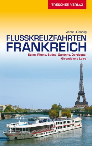 Reiseführer Flusskreuzfahrten Frankreich von Ouendag,  Joost