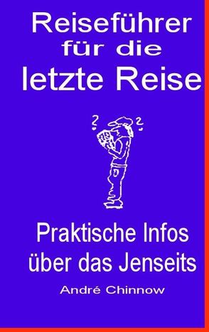 Reiseführer für die letzte Reise von Chinnow,  André