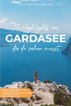 Reiseführer Gardasee: 35 Highlights am Gardasee, die du sehen musst! von Bachmann,  Katrin