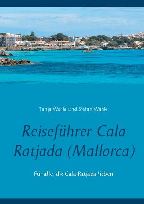 Reiseführer Cala Ratjada (Mallorca) von Wahle,  Stefan, Wahle,  Tanja