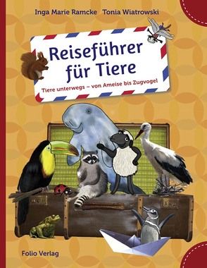 Reiseführer für Tiere von Ramcke,  Inga Marie, Wiatrowski,  Tonia