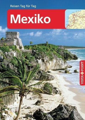 Mexiko – VISTA POINT Reiseführer Reisen Tag für Tag von Egelkraut,  Ortrun