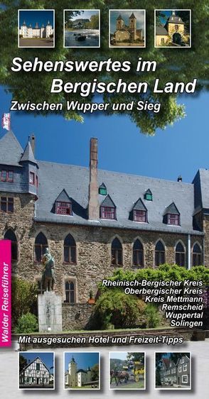 Bergischen Land Reiseführer – Sehenswertes im Bergischen Land von Walder,  Achim, Walder,  Ingrid