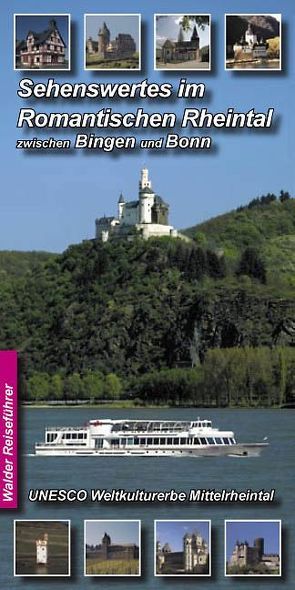 Rheintal Reiseführer – Sehenswertes im Romantischen Rheintal zwischen Bingen und Bonn von Walder,  Achim, Walder,  Ingrid