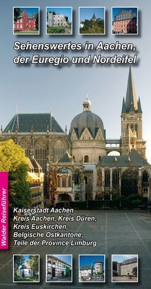 Aachen – Nordeifel Reiseführer – Sehenswertes in Aachen, der Euregio und Nordeifel von Walder,  Achim, Walder,  Ingrid