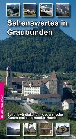 Graubünden Reiseführer – Sehenswertes in Graubünden (Schweiz) von Walder,  Achim, Walder,  Ingrid