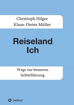 Reiseland Ich von Hilger,  Christoph, Müller,  Klaus-Dieter