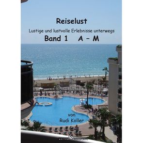 Reiselust – Band 1 – A-M von Koller,  Rudi