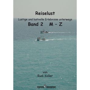 Reiselust – Band 2 – M-Z von Koller,  Rudi