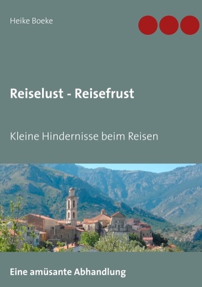 Reiselust – Reisefrust von Boeke,  Heike