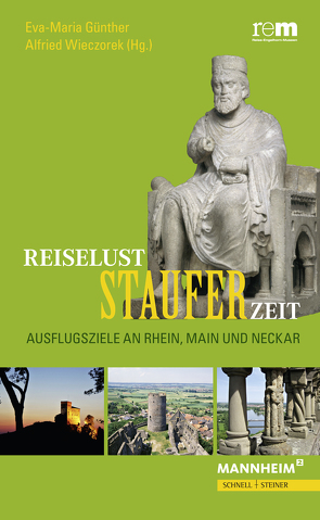 Reiselust Stauferzeit von Günther,  Eva-Maria, Wieczorek,  Alfried