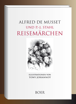 Reisemärchen von de Musset,  Alfred, Johannot,  Tony, Stahl,  P.J., Wolff,  Oskar Ludwig Bernhard