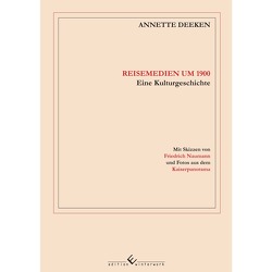 Reisemedien um 1900 von Deeken,  Annette