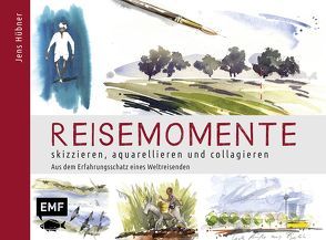 Reisemomente skizzieren, aquarellieren und collagieren von Hübner,  Jens