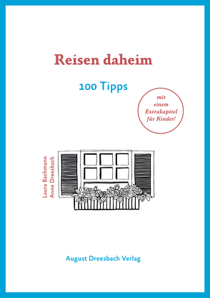 Reisen daheim von Bachmann,  Laura, Dreesbach,  Anne