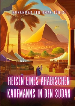 Reisen eines arabischen Kaufmanns in den Sudan von Ibn Umar Tunisi,  Muhammad