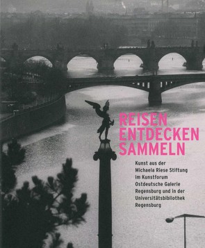 Reisen. Entdecken. Sammeln von Riese,  Hans-Peter