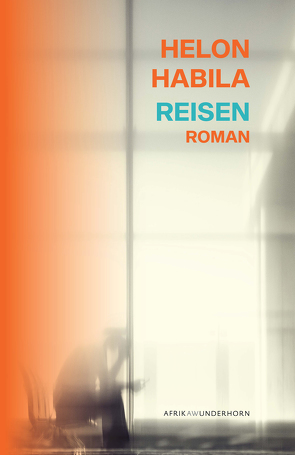 Reisen von Habila,  Helon, Urban,  Susann