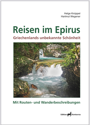 Reisen im Epirus – Griechenlands unbekannte Schönheit von Helge Knüppel,  Hartmut Wegener