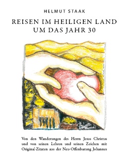 Reisen im Heiligen Land um das Jahr 30 von Staak,  Helmut