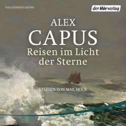 Reisen im Licht der Sterne von Capus,  Alex, Moor,  Max