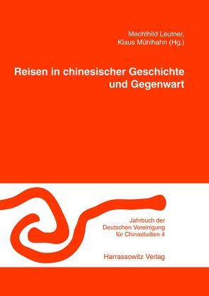 Reisen in chinesischer Geschichte und Gegenwart von Goikhman,  Izabella, Leutner,  Mechtild, Mühlhahn,  Klaus