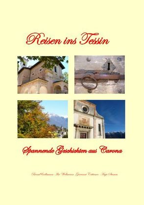 Reisen ins Tessin. Spannende Geschichten aus Carona von Cattaneo,  Giovanni, Stamm,  Anja, Wollmann,  Bernd, Wollmann,  Ilse