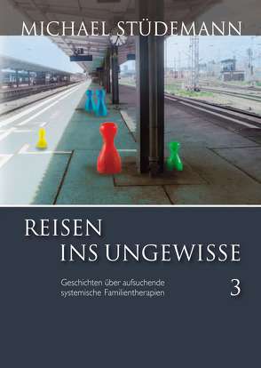 Reisen ins Ungewisse 3 von Stüdemann,  Michael